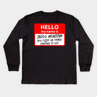 Hello my name is Inigo Montoya Kids Long Sleeve T-Shirt